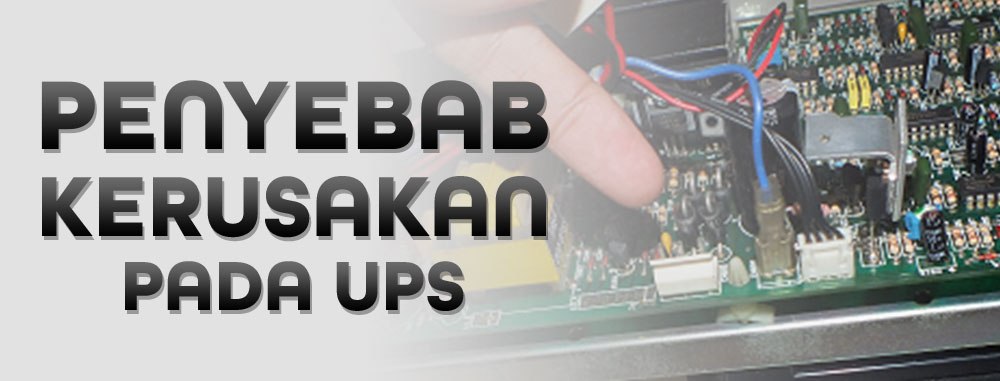 Penyebab kerusakan pada UPS